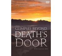 Glimpses Beyond Death's Door