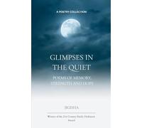 GLIMPSES IN THE QUIET - POEMS OF MEMORY, STRENGTH AND HOPE