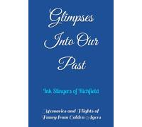 Glimpses Into Our Past: Memories and Flights of Fancy from Golden Agers