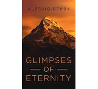 Glimpses of Eternity