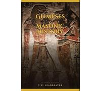 Glimpses of Masonic History: Restored Edition