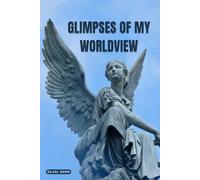 Glimpses of My Worldview