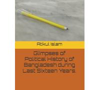 Glimpses of Political History of Bangladesh during Last Sixteen Years.