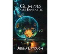 Glimpses: Tales Fantastic: 1
