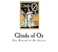 Glinda of Oz: Glinda, the good Sorceress of Oz