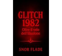 GLITCH 1982 - Oltre il velo dell'illusione