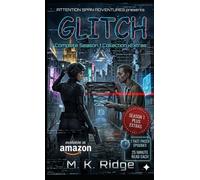 GLITCH | Complete Season 1 Collection +Extras: A Dystopian Sci-Fi Techno-Thriller Micro-Episode Collection - A Gritty Tech-Noir Cyberpunk Thriller. All 7 Fast Paced Episodes + Never before seen EXTRAS