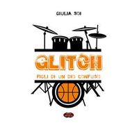 Glitch. Figli di un Dio confuso