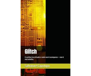 Glitch: Il confine tra virtuale e reale non è scomparso - non è mai esistito.