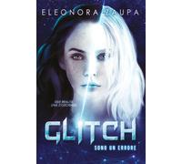 Glitch - Sono un Errore di Eleonora Zaupa, 2022, Youcanprint