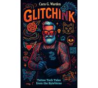 GlitchInk: Tattoo Tech Tales from the ByteVerse