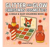 Glitter and Glow Christmas Cosmetics: A Bold & Easy Coloring Book