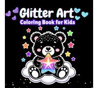 Glitter Art Coloring Book for Kids: Cute Sparkly Animals and Fun Designs on Black Background - Magical Glitter Coloring Pages for Kids Ages 4-8