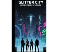 GLITTER CITY: Hunting in the Light of the stars
