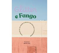 Glitter e Fango: CRONACHE DI UNA MADRE IN BILICO TRA MASCARA E POZZANGHERE