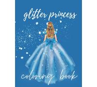 Glitter Princess Coloring Book: Beautiful Princess Coloring Book | 50+ Adorable Princesses | Big Princess Coloring Book A4 8.5x11 - gift for girls aged 4+