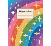 Glitter Rainbow Composition Notebook: 120 Pages, with Childrenstorybook Cover Design, perfect for Creative Writing, Ideas, School Notes, Students, ... Design, perfect for Creative Writing, Ide