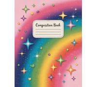 Glitter Rainbow Composition Notebook: 120 Pages, with Illustration Cover Design, designed for School Notes, Ideas, Drawing, Girls, Students, Back to ... for School Notes, Ideas, Drawing, Girls, S
