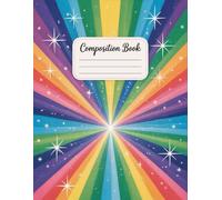 Glitter Rainbow Composition Notebook: 120 Pages, with Linework Cover Design, great for Creative Writing, Drawing, School Notes, Teens, Students, ... for Creative Writing, Drawing, School Notes,