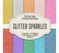 Glitter Sparkles Scrapbook Crafting Paper: 20 Double Sided Pages of Glittery Designs | Scrapbooking Paper For Junk Journaling, Decorative Crafts, Origami, Collage, Decoupage and Card Making