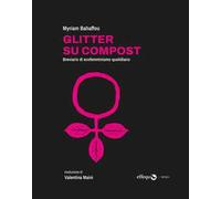 Glitter su compost. Breviario di ecofemminismo quotidiano
