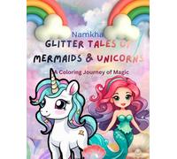 Glitter Tales of Mermaids & Unicorns: A Coloring Journey of Magic