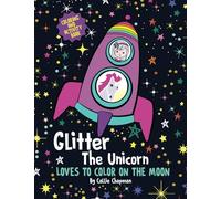 Glitter the Unicorn Loves to Color on the Moon