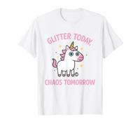 Glitter Today Chaos Tomorrow Maglietta