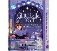 Glitterbelle io e te. Il diario che parla di noi, amiche del cuore! Ediz. illustrata