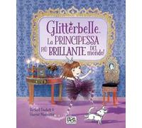 Glitterbelle. La principessa più brillante del mondo!