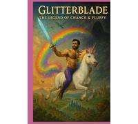 Glitterblade: The Legend of Chance & Fluffy: Adventures of Chance and Fluffy