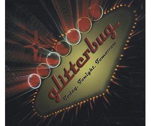Glitterbug - Today, Tonight, Tomorrow