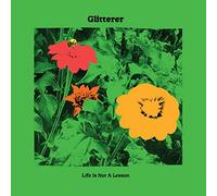 Glitterer - Life Is Not A Lesson (Iex) (Green Vinyl)
