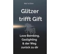 Glitzer trifft Gift: Love Bombing, Gaslighting & der Weg zurück zu dir