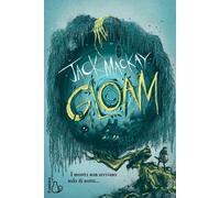 Gloam. I mostri non arrivano solo di notte - Mackay Jack