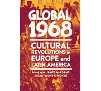 Global 1968: Cultural Revolutions in Europe and Latin America