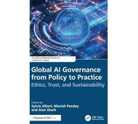 Global AI Governance from Policy to Practice: Ethics, Trust, and Sustainability