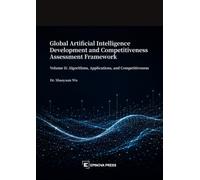 Global Artificial Intelligence Development and Competitiveness Assessment Framework: Algorithms, Applications, and Competitiveness