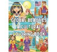 Global Beauties A Cultural Coloring Book for Kids and Adults: Fun Coloring Pages with Cultural Scenes and Dresses for Children and Adults