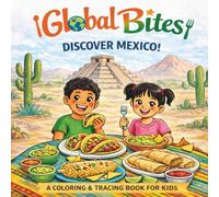 Global Bites: Discover Mexico: A Coloring and Tracing Book For Kids