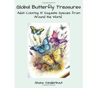 Global Butterfly Treasures: Adult Coloring: 15 Exquisite Species from Around the World