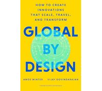 Global by Design: How to Create Innovations That Scale, Travel, and Transform
