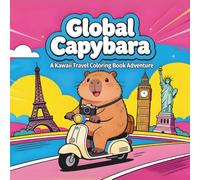 Global Capybara: A Kawaii Travel Coloring Book Adventure