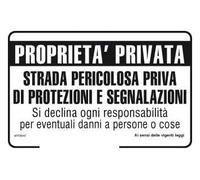 GLOBAL CARTELLO - Proprietà privata strada pericolosa priva di protezioni e segnalazioni si declina ogni responsabilità per eventuali danni a persone o cose (Pannello In Alluminio, 20x31 cm)