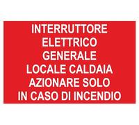GLOBAL CARTELLO SEGNALETICO - INTERRUTTORE GENERALE LOCALE CALDAIA AZIONARE SOLO IN CASO I INCENDIO - Adesivo Extra Resistente, Pannello in Forex, Pannello In Alluminio (20X31 CM, Alluminio)