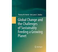 Global Change and the Challenges of Sustainably Feeding a Growing Planet