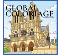 Global Coloriage, 9ème édition : Les lieux célèbres: 50 pages de coloriage avec la Tour Eiffel, les pyramides, le Colisée, la Statue de la Liberté et d’autres merveilles du monde dès 3 ans
