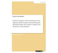 Global Compact. Greenwashing versus Eigenverantwortung. Untersuchung der aktuellen Rolle des Global Compact für deutsche Unternehmen