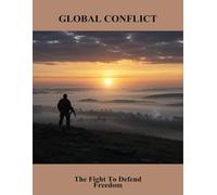 Global Conflict: The Fight To Defend Freedom
