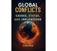 GLOBAL CONFLICTS: CAUSES, STATUS, AND IMPLICATIONS